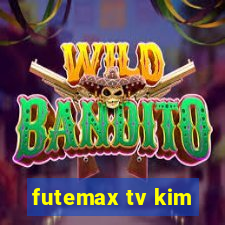 futemax tv kim